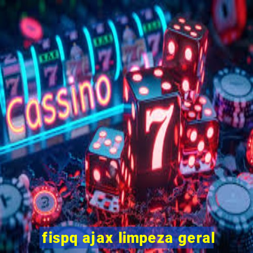 fispq ajax limpeza geral